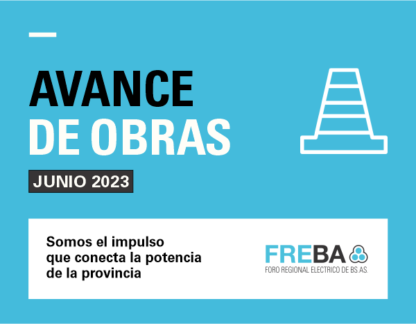 Transformando Nuestra Provincia: Informe de Avance de Obras FREBA Junio 2023